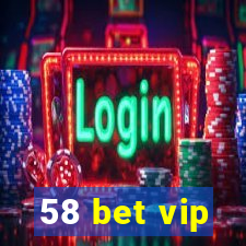 58 bet vip