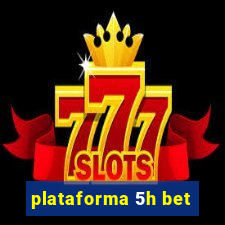 plataforma 5h bet