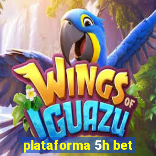 plataforma 5h bet