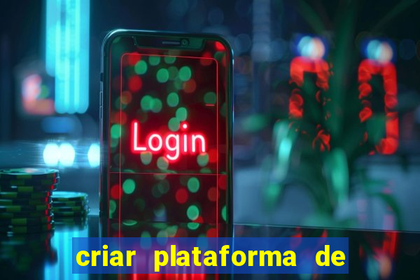 criar plataforma de jogos de aposta