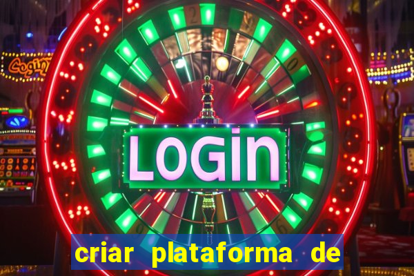 criar plataforma de jogos de aposta