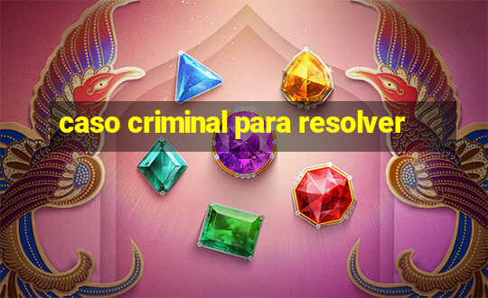 caso criminal para resolver