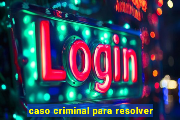 caso criminal para resolver