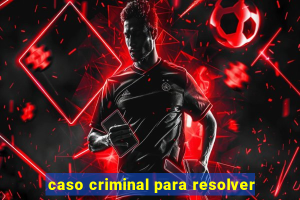 caso criminal para resolver