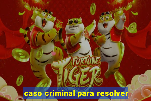 caso criminal para resolver