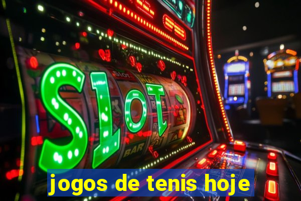 jogos de tenis hoje