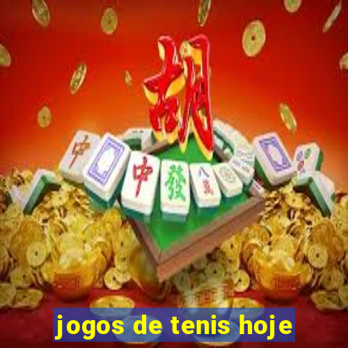 jogos de tenis hoje