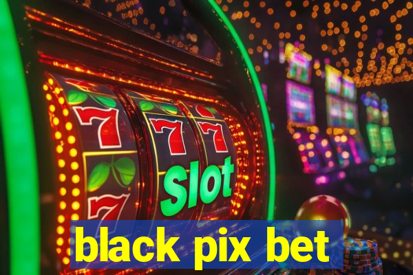 black pix bet