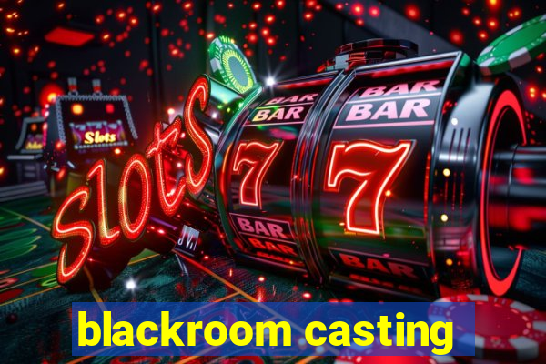 blackroom casting