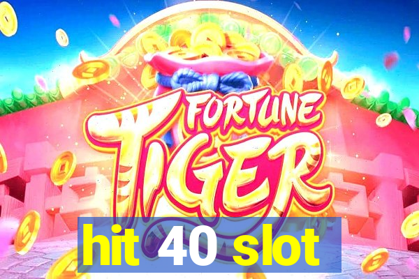 hit 40 slot