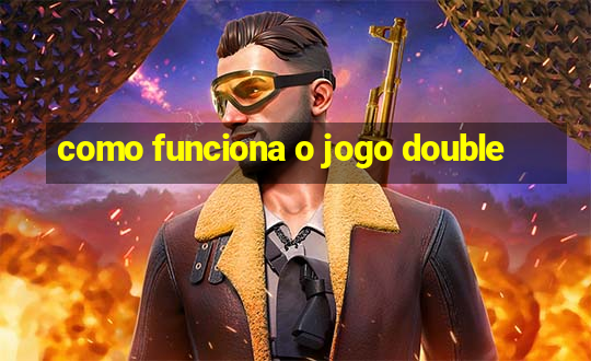 como funciona o jogo double