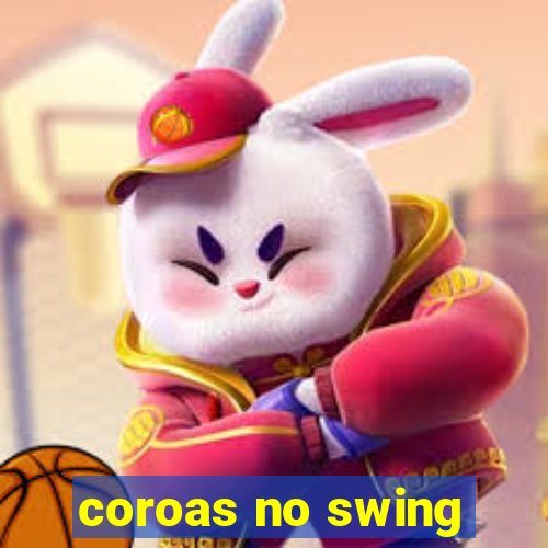 coroas no swing