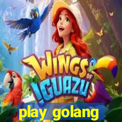 play golang