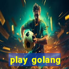 play golang