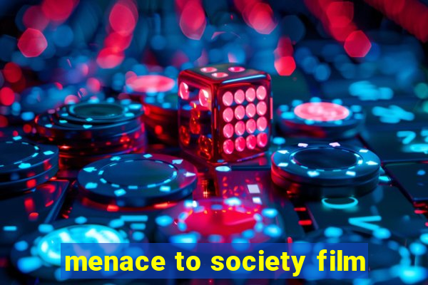 menace to society film