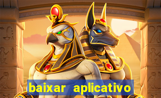 baixar aplicativo de aposta bet