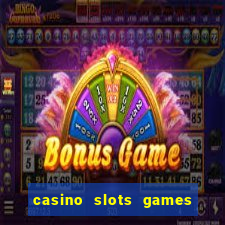 casino slots games real money