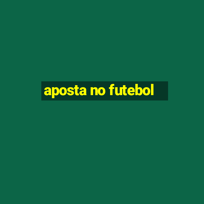 aposta no futebol