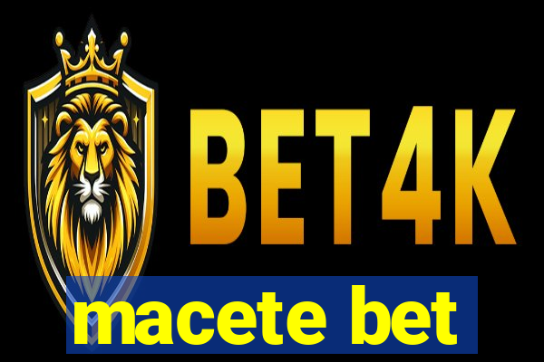 macete bet