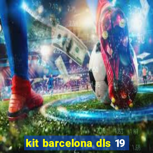 kit barcelona dls 19