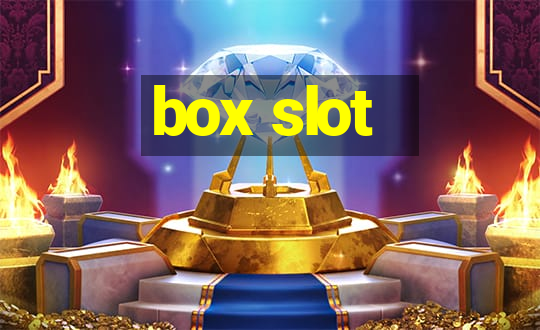 box slot