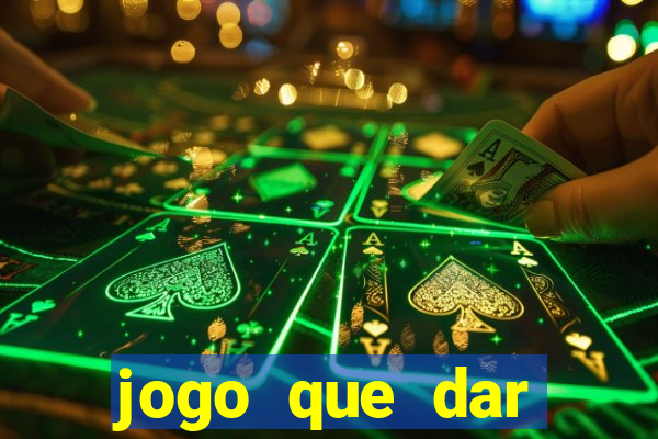 jogo que dar dinheiro para jogar