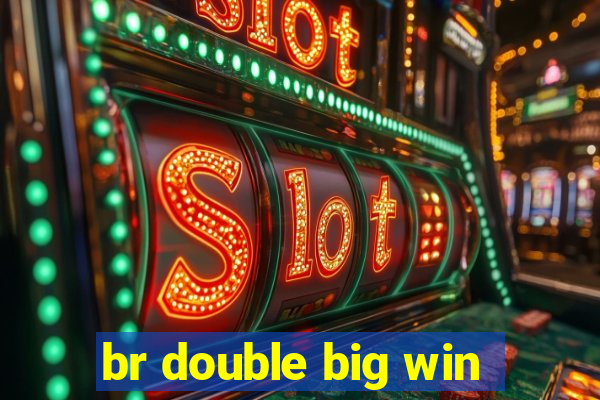 br double big win