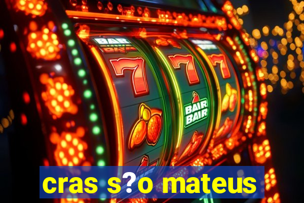 cras s?o mateus