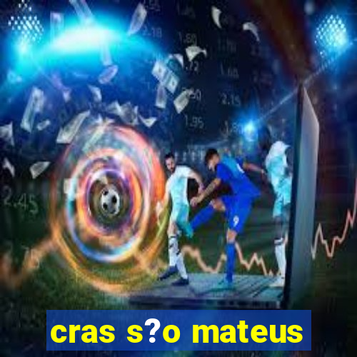 cras s?o mateus