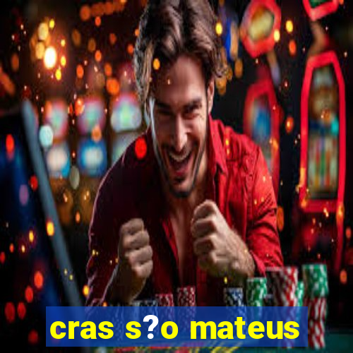 cras s?o mateus