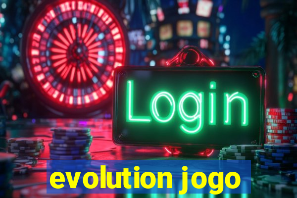 evolution jogo