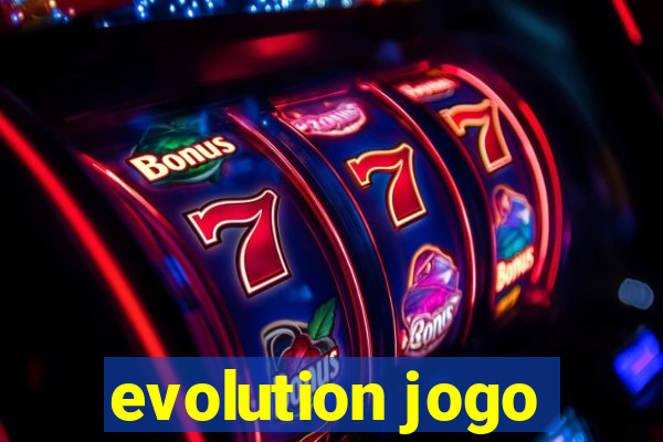 evolution jogo