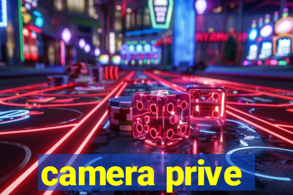 camera prive