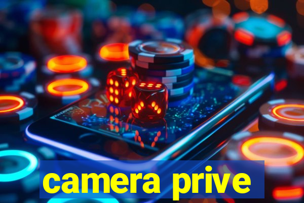 camera prive