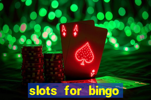 slots for bingo prova de pagamento