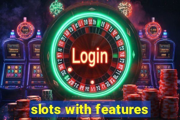 slots with features