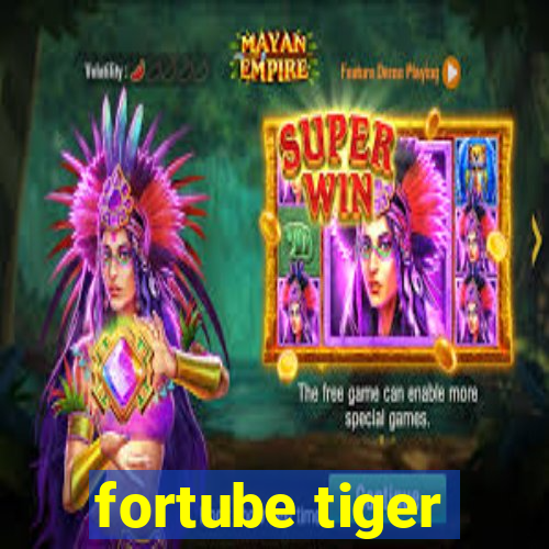 fortube tiger