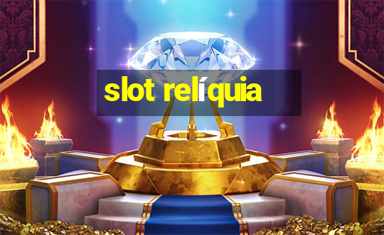 slot relíquia