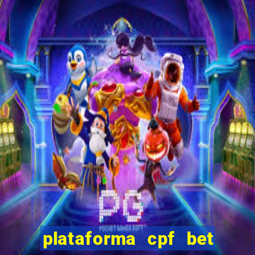 plataforma cpf bet é confiável