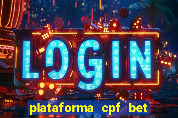 plataforma cpf bet é confiável