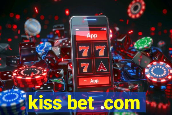 kiss bet .com