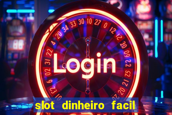 slot dinheiro facil paga mesmo