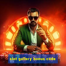 slot gallery bonus code