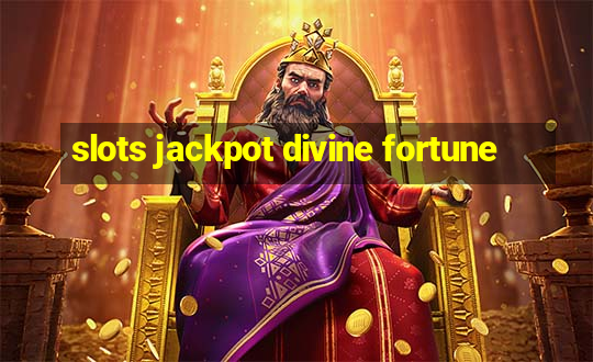 slots jackpot divine fortune