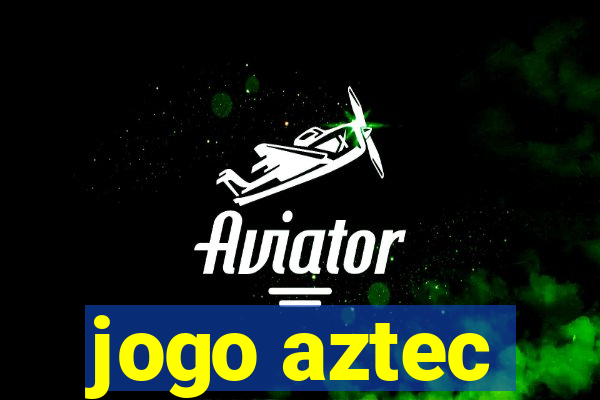 jogo aztec