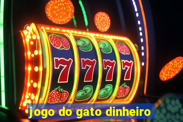 jogo do gato dinheiro