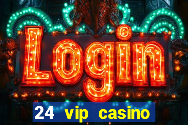 24 vip casino bonus codes