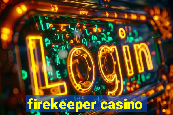 firekeeper casino