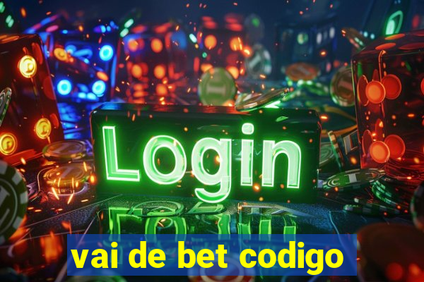 vai de bet codigo