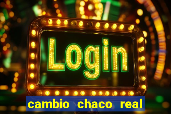 cambio chaco real a guarani